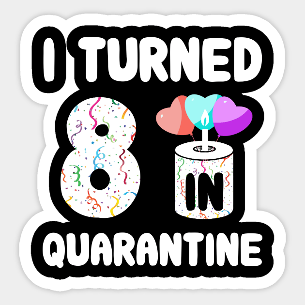 I Turned 8 In Quarantine Sticker by Rinte